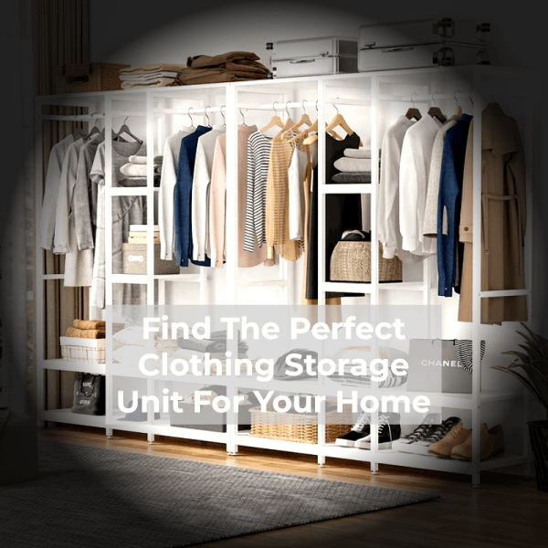 The Secret to Finding the Perfect Clothing Storage Unit for Your Home